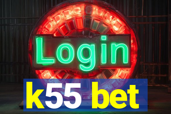 k55 bet